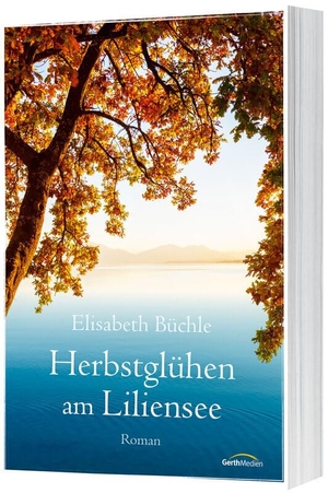 Büchle, Elisabeth. Herbstglühen am Liliensee - Roman. Gerth Medien GmbH, 2024.