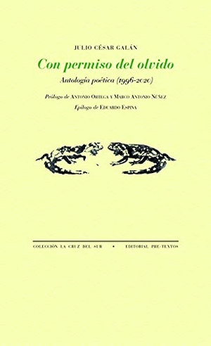 Ortega, Antonio / Galán, Julio César et al. Con permiso del olvido : antología poética, 1996-2020. Editorial Pre-Textos, 2021.