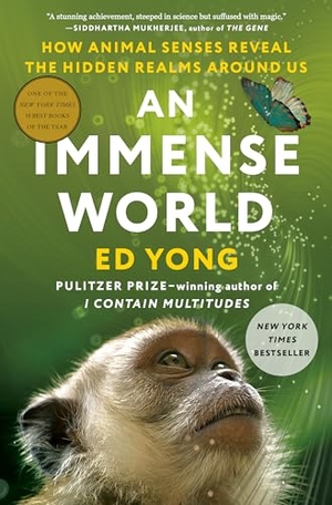 Yong, Ed. An Immense World - How Animal Senses Reveal the Hidden Realms Around Us. Random House Publishing Group, 2022.
