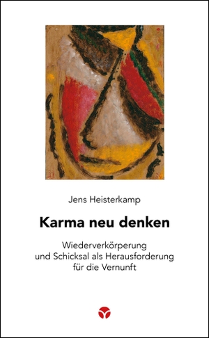 Heisterkamp, Jens. Karma neu denken - Wiederverkörperung und Schicksal als Herausforderung für die Vernunft. Info 3 Verlag, 2023.