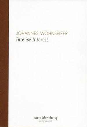 Wohnseifer, Johannes. Intense Interest. König, Walther, 2023.