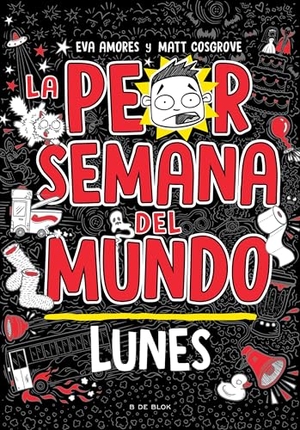 Crosgrove, Matt / Eva Amores. La Peor Semana del Mundo - Lunes / Worst Week Ever! Monday. Prh Grupo Editorial, 2023.