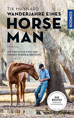 Maynard, Tik. Wanderjahre eines Horseman - Ein junger Pferdemann findet die Geheimnisse der Pferdeausbildung. Franckh-Kosmos, 2020.
