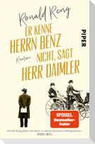 Er kenne Herrn Benz nicht, sagt Herr Daimler