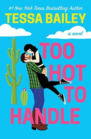 Bailey, Tessa. Too Hot to Handle. Grand Central Publishing, 2022.