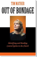 Out of Bondage: Identifying and Breaking Control Spirits in the Church