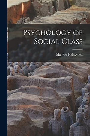 Halbwachs, Maurice. Psychology of Social Class. Creative Media Partners, LLC, 2021.