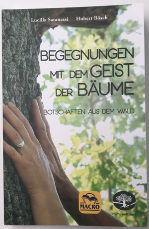 Hubert, Bösch / Satanassi Lucilla. Begegnungen mit dem Geist der Bäume - Botschaften aus dem Wald. Humus s.n.c., 2019.