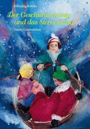 Köhler, Henning. Der Geschichtenkönig und das Sternenkind. Freies Geistesleben GmbH, 2017.