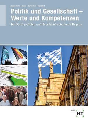 Brinkmann, Klaus / Moos, Christine et al. Politik und Gesellschaft - Werte und Kompetenzen - für Berufsschulen und Berufsfachschulen in Bayern. Handwerk + Technik GmbH, 2025.