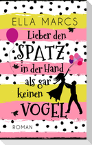 Lieber den Spatz in der Hand als gar keinen Vogel