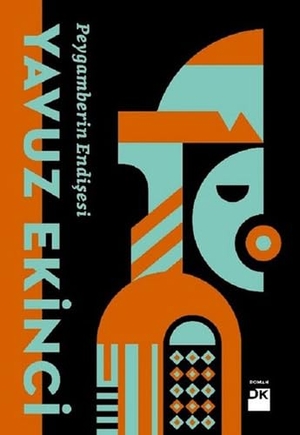 Ekinci, Yavuz. Peygamberin Endisesi. Dogan Kitap, 2018.