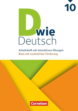 D wie Deutsch 10. Schuljahr - Basis mit zusätzlicher Förderung - Zu allen Ausgaben ab 2018 - Arbeitsheft mit interaktiven Übungen online. Cornelsen Verlag GmbH, 2026.