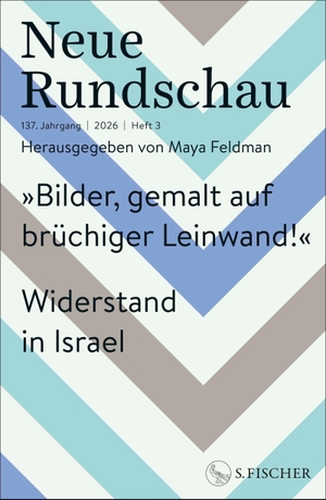 Feldman, Maya (Hrsg.). Neue Rundschau 2026/3 - 'Bilder, gemalt auf brüchiger Leinwand!' Widerstand in Israel | Hrsg. von Maya Feldman. FISCHER, S., 2026.