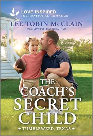 McClain, Lee Tobin. The Coach's Secret Child - An Uplifting Inspirational Romance. Harlequin, 2026.