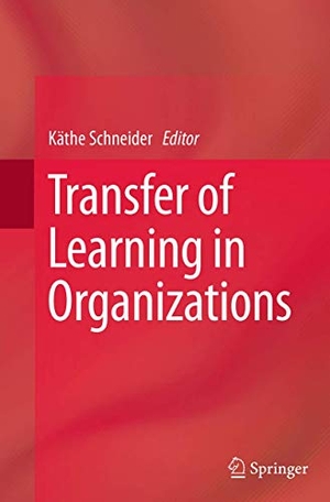 Schneider, Käthe (Hrsg.). Transfer of Learning in Organizations. Springer International Publishing, 2016.