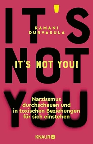 Durvasula, Ramani. It's Not You! - Narzissmus durchschauen und in toxischen Beziehungen für sich einstehen. Knaur Taschenbuch, 2025.