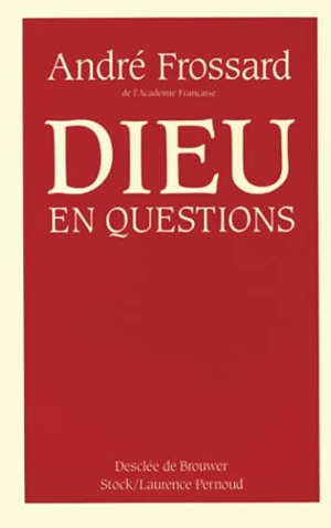 Frossard, André. Dieu en questions. Editions Stock, 2018.