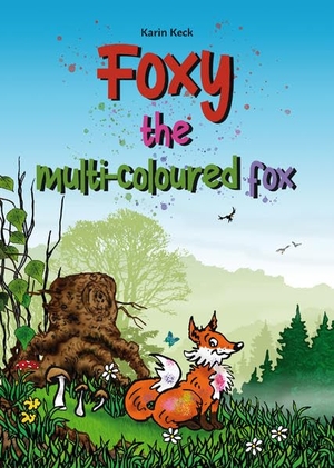 Keck, Karin. Foxy, the multi-coloured fox. Re Di Roma-Verlag, 2022.