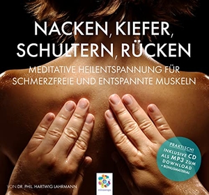 phil. Lahrmann, Hartwig. NACKEN, KIEFER, SCHULTERN, RÜCKEN - Meditative Entspannungstechniken gegen den Schmerz. MindDrops Verlag, 2019.