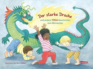 Der starke Drache - und andere YOGA-Geschichten zum Mitmachen | Ein Yogabuch für Kinder mit Yogaübungen und Yogageschichten. Für die Kita und Zuhause. Carlsen Verlag GmbH, 2023.