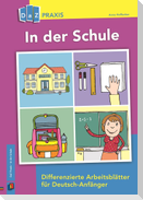 In der Schule - Differenzierte Arbeitsblätter für Deutsch-Anfänger