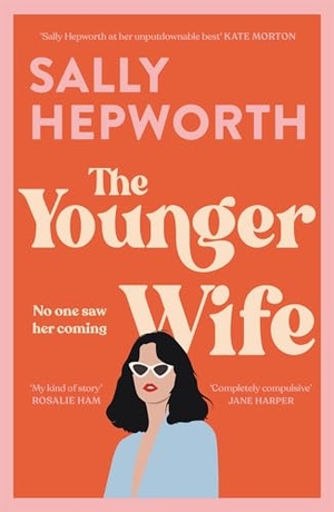 Hepworth, Sally. The Younger Wife - An unputdownable new domestic drama with jaw-dropping twists. Hodder & Stoughton, 2022.