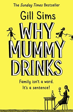 Sims, Gill. Why Mummy Drinks. Harper Collins Publ. UK, 2018.