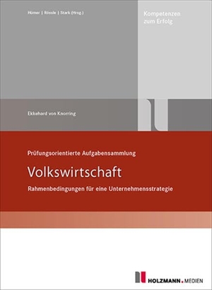 Knorring, Ekkehard von Baron. Prüfungsorienterte Aufgabensammlung Volkswirtschaft - Rahmenbedingungen für eine Unternehmensstrategie. Holzmann Medien, 2025.