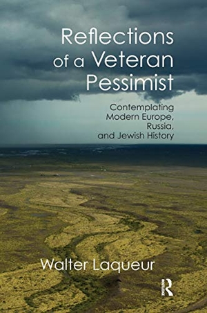 Laqueur, Walter. Reflections of a Veteran Pessimist - Contemplating Modern Europe, Russia, and Jewish History. Taylor & Francis Ltd (Sales), 2020.