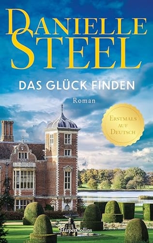 Steel, Danielle. Das Glück finden - Roman | Ein Roman über Neuanfänge und Familiengeheimnisse | Von der internationalen Bestsellerautorin | Für Fans von Lucinda Riley, Nora Roberts und Nicholas Sparks. HarperCollins Paperback, 2026.