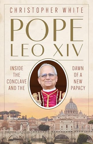 White, Christopher. Pope Leo XIV - Inside the Conclave and the Dawn of a New Papacy. Loyola Press, 2025.