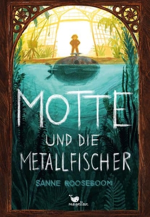 Rooseboom, Sanne. Motte und die Metallfischer - Eine spannende Abenteuergeschichte über den Mut, man selbst zu sein. Magellan GmbH, 2026.