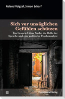 Sich vor unsäglichen Gefühlen schützen
