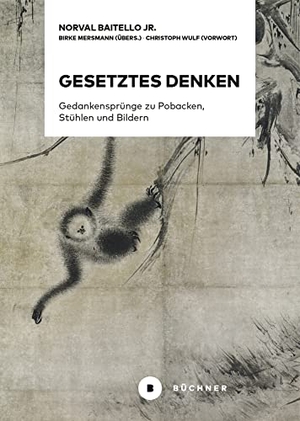 Baitello jr., Norval. Gesetztes Denken - Gedankensprünge zu Pobacken, Stühlen und Bildern. Büchner-Verlag, 2023.