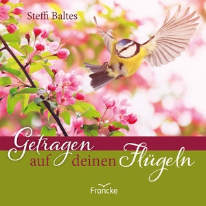 Baltes, Steffi. Getragen auf deinen Flügeln. Francke-Buch GmbH, 2024.