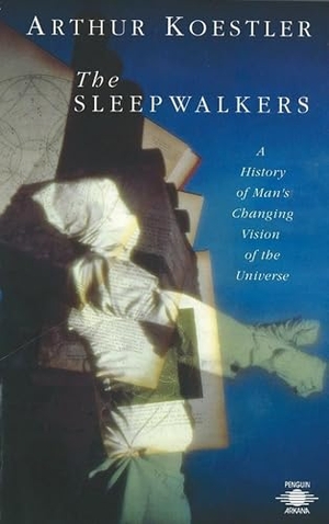 Koestler, Arthur. The Sleepwalkers - A History of Man's Changing Vision of the Universe. Penguin Publishing Group, 1990.