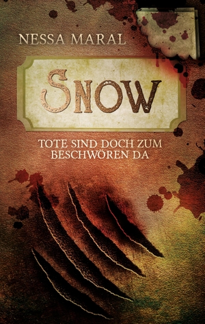 Maral, Nessa. Snow - Tote sind doch zum Beschwören da. Books on Demand, 2016.