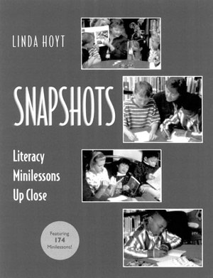 Hoyt, Linda. Snapshots - Literacy Minilessons Up Close. Heinemann Educational Books, 2000.