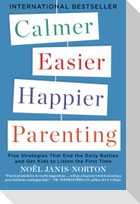Calmer, Easier, Happier Parenting