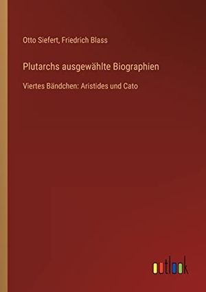 Siefert, Otto / Friedrich Blass. Plutarchs ausgewählte Biographien - Viertes Bändchen: Aristides und Cato. Outlook Verlag, 2023.