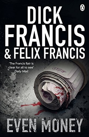 Francis, Dick / Felix Francis. Even Money. Penguin Books Ltd, 2010.