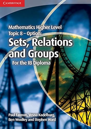 Fannon, Paul / Kadelburg, Vesna et al. Mathematics Higher Level for the IB Diploma Option Topic 8 Sets, Relations and Groups. Cambridge University Press, 2013.