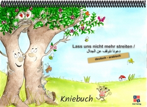 Cebe, Mustafa. Lass uns nicht mehr streiten - Kniebuch deutsch / arabisch. F&M Verlag UG, 2025.