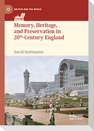 Memory, Heritage, and Preservation in 20th-Century England