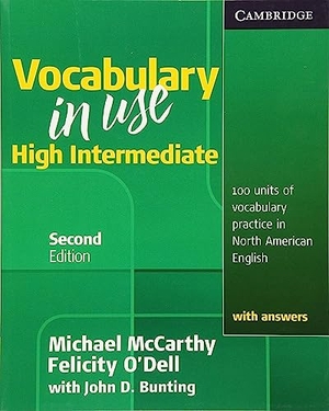 Mccarthy, Michael / Felicity O'Dell. Vocabulary in Use, High Intermediate - 100 Units of Vocabulary Practice in North American English with Answers. Cambridge University Press, 2010.