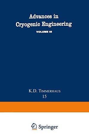 Timmerhaus, K. D.. Advances in Cryogenic Engineering - Proceedings of the 1969 Cryogenic Engineering Conference University of California at Los Angeles, June 16¿18, 1969. Springer US, 2013.