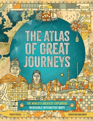 Steele, Philip. The Atlas of Great Journeys - The Story of Discovery in Amazing Maps. Hachette Children's Group, 2020.