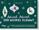 Advent, Advent, der Muskel klemmt
