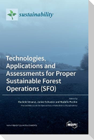 Technologies, Applications and Assessments for Proper Sustainable Forest Operations (SFO)